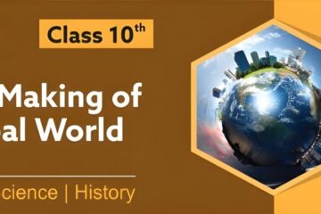 CLASS 10 HISTORY CH 4 THE MAKING OF A GLOBAL WORLD