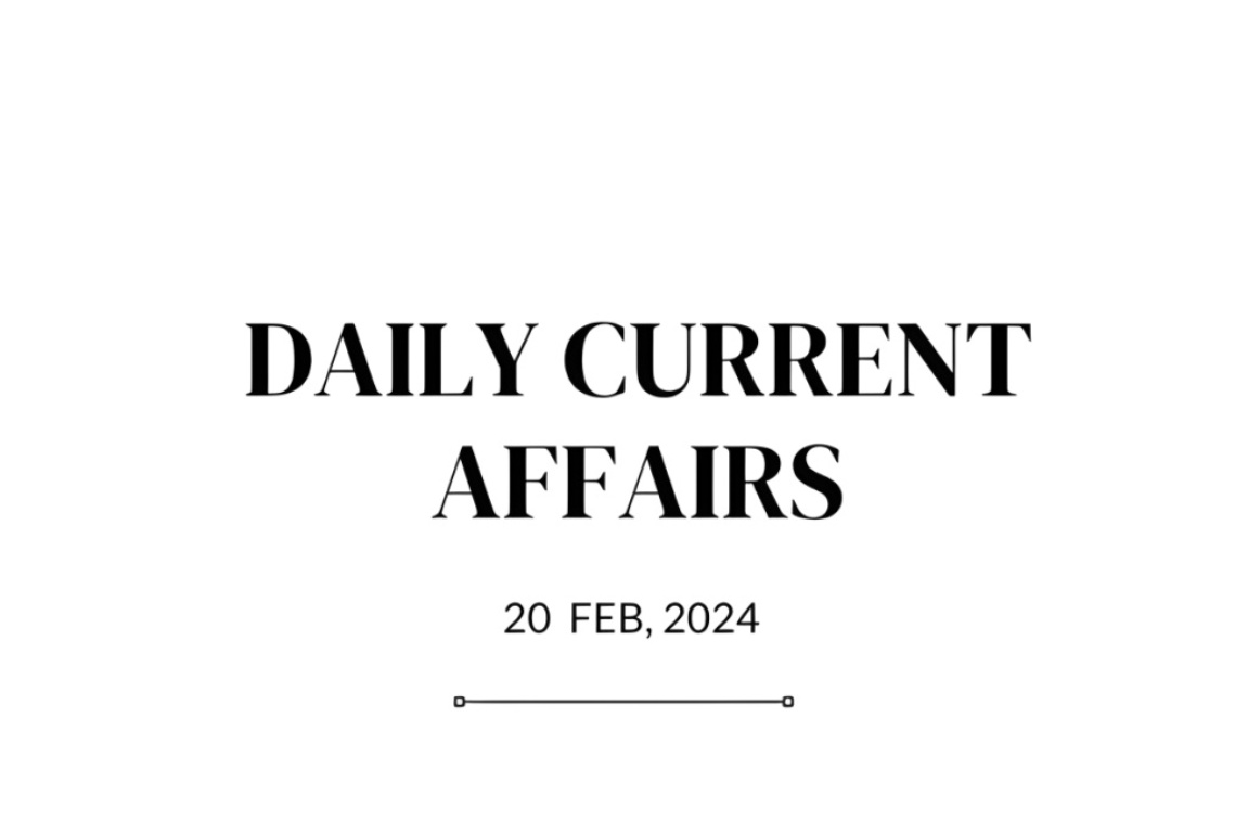 Current Affairs 20 February 2024