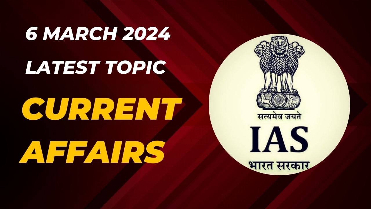 6 March Current Affairs